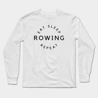 Eat sleep rowing repeat Long Sleeve T-Shirt